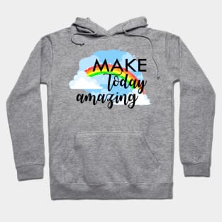 Make today amazing Rainbow design Hoodie